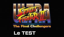 [Test] Ultra Street Fighter 2 Final Challengers : retour du mythe sur Switch
