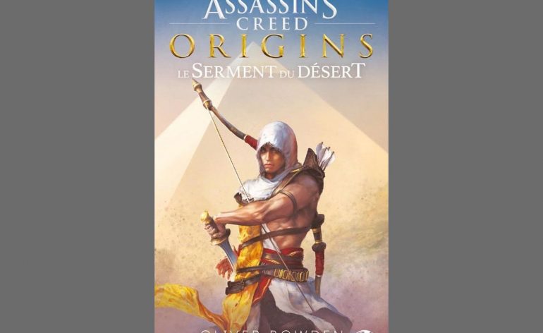 Assassin’s Creed Origins : Le Serment du désert, notre critique du livre.